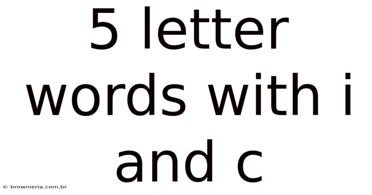 5 Letter Words With I And C