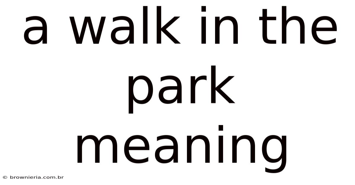 A Walk In The Park Meaning