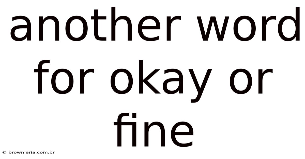Another Word For Okay Or Fine