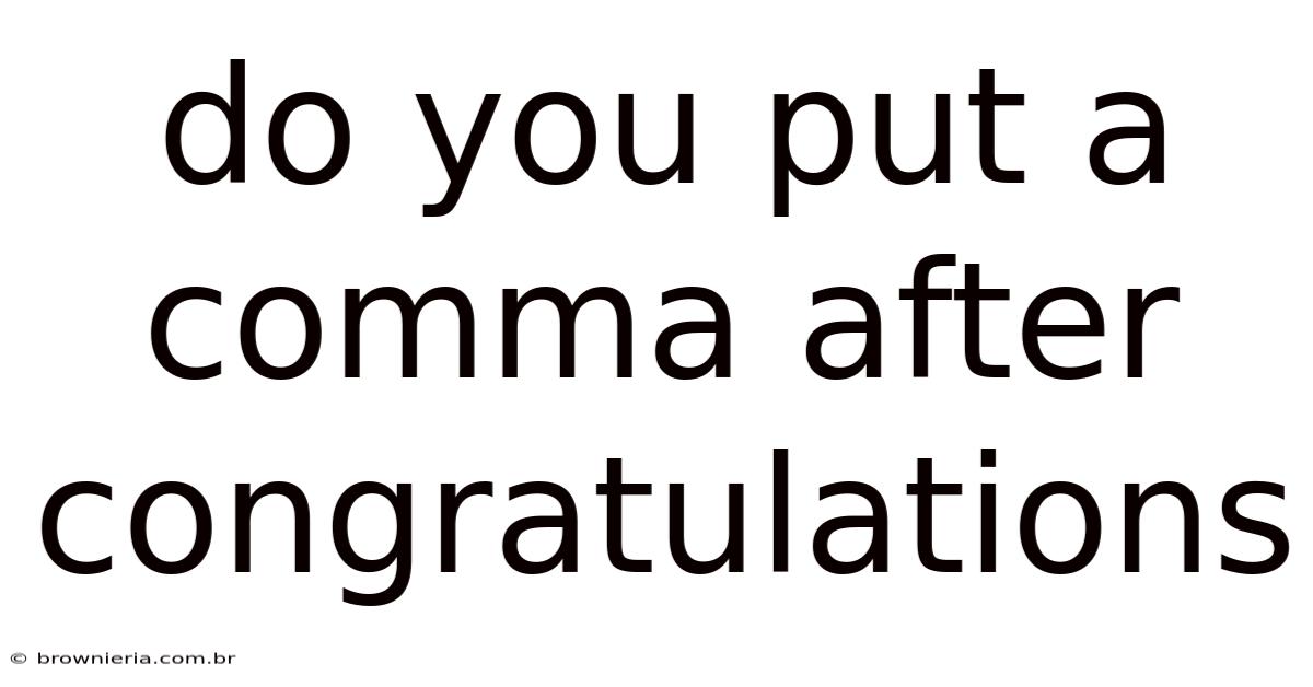 Do You Put A Comma After Congratulations