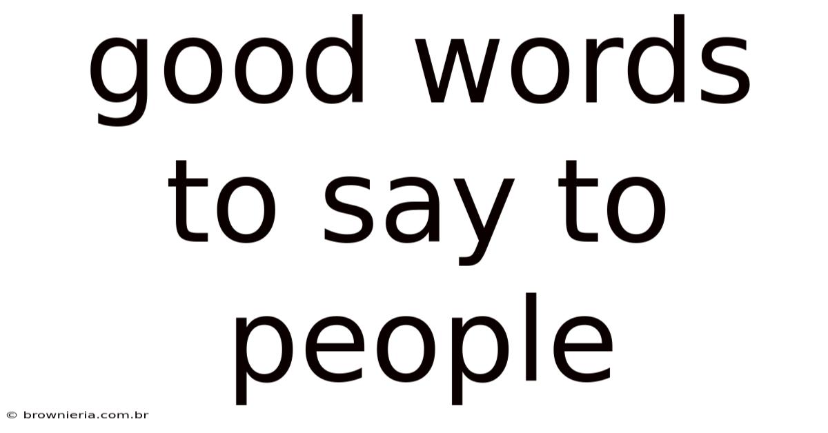 Good Words To Say To People