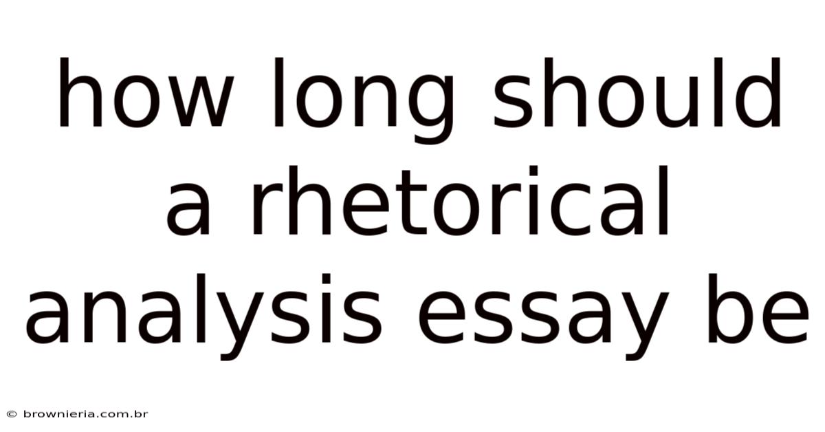 How Long Should A Rhetorical Analysis Essay Be