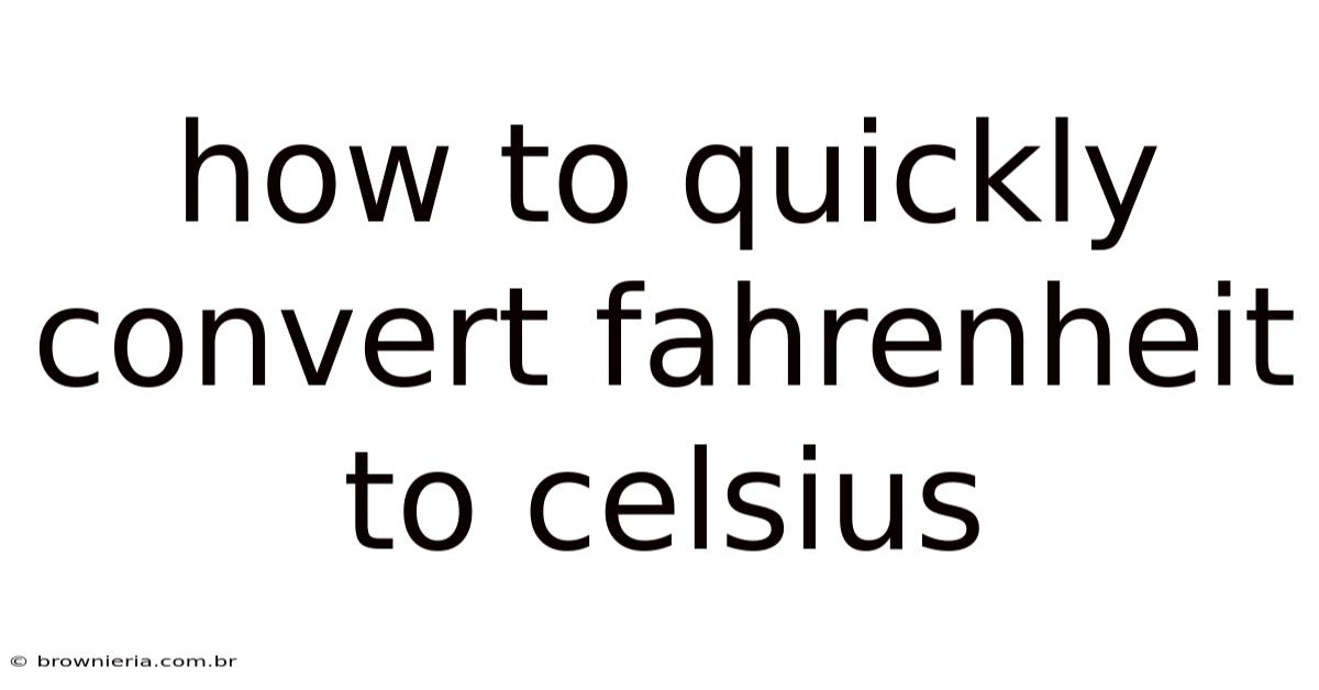 How To Quickly Convert Fahrenheit To Celsius