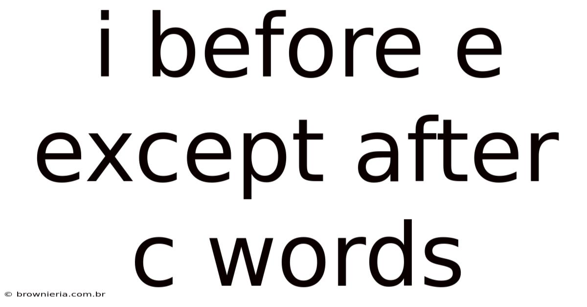 I Before E Except After C Words