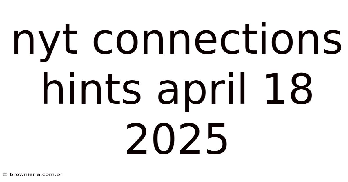 Nyt Connections Hints April 18 2025