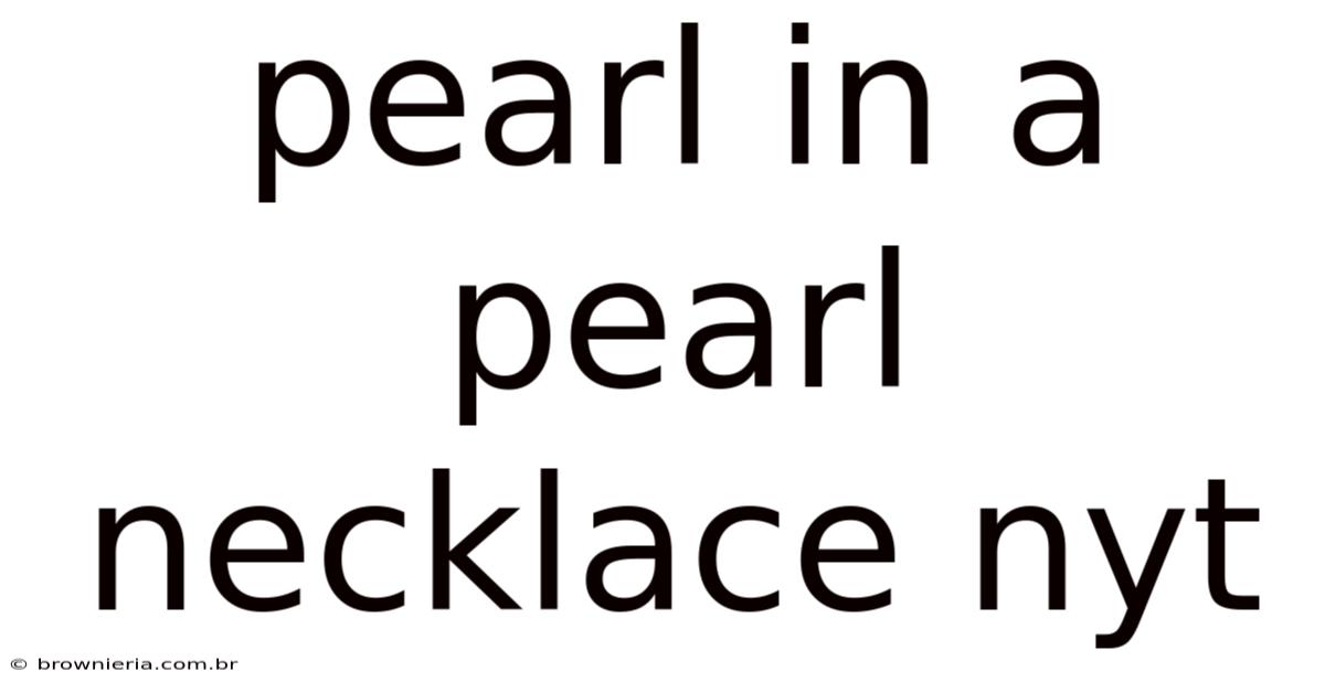Pearl In A Pearl Necklace Nyt