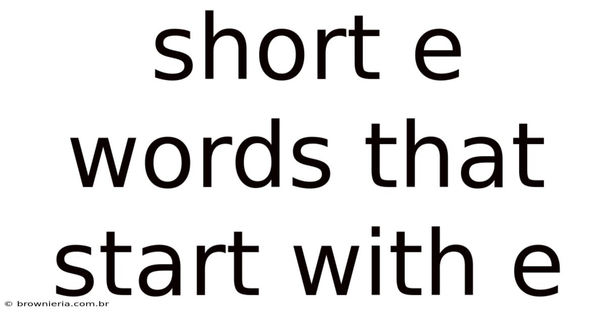 Short E Words That Start With E