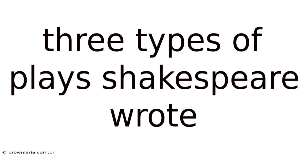 Three Types Of Plays Shakespeare Wrote