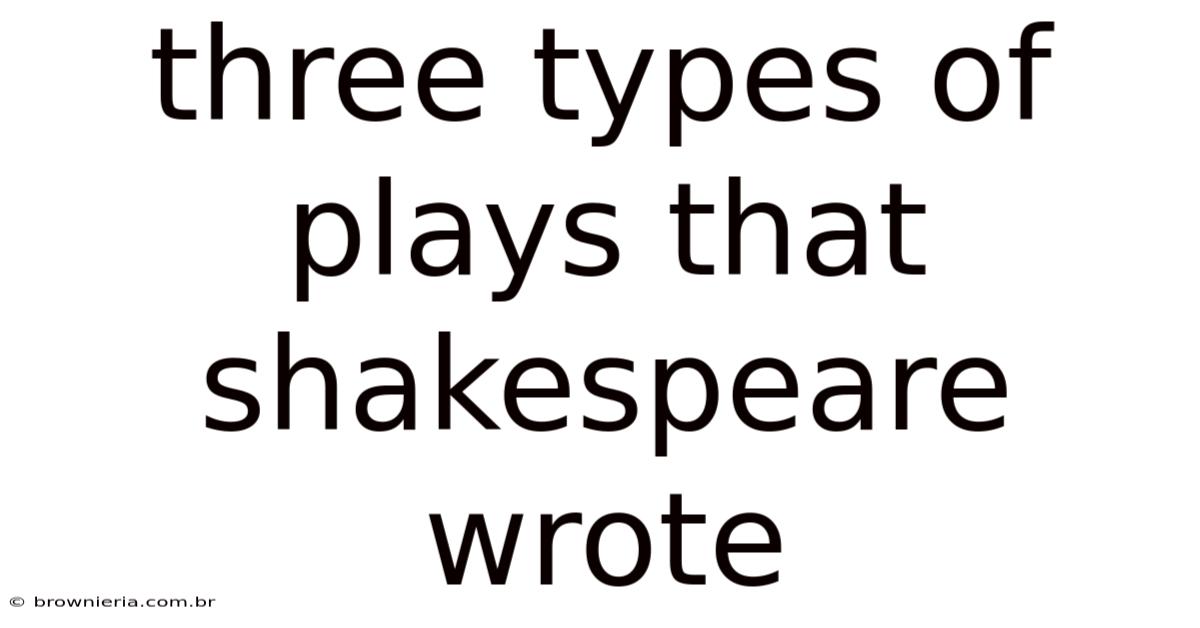 Three Types Of Plays That Shakespeare Wrote