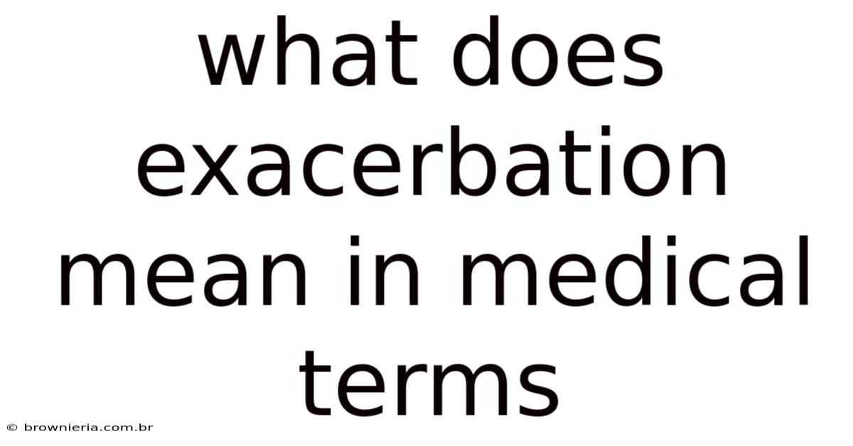 What Does Exacerbation Mean In Medical Terms