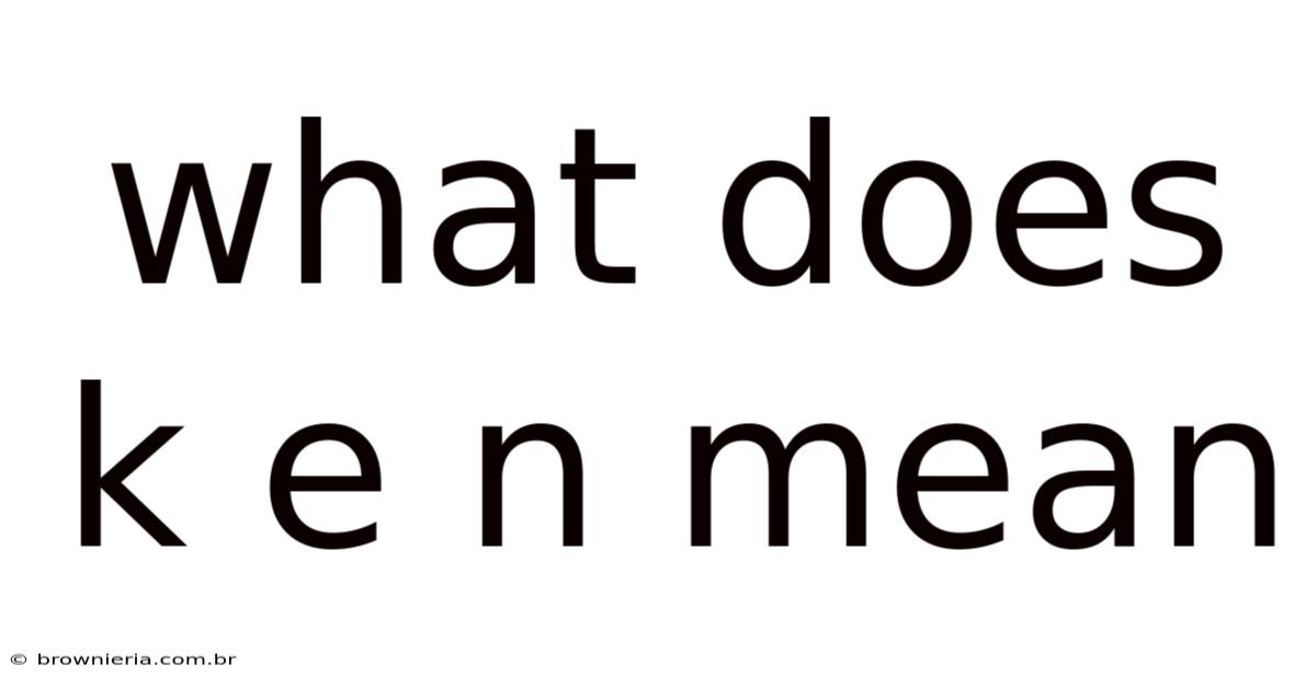 What Does K E N Mean