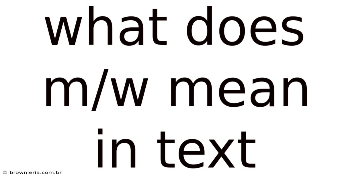 What Does M/w Mean In Text