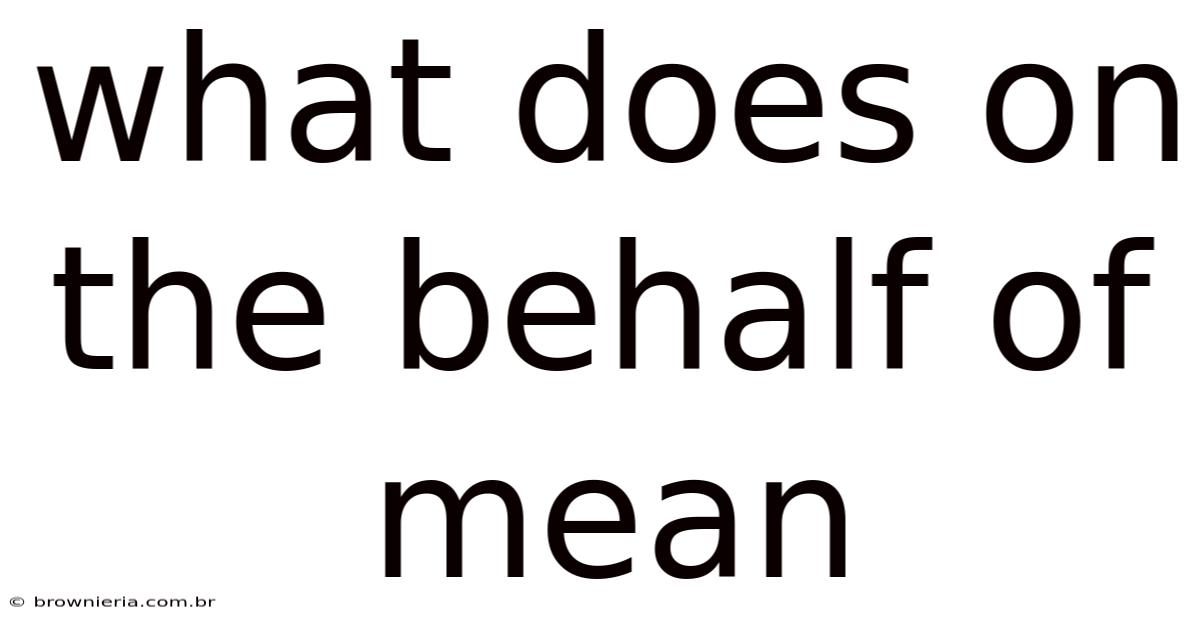 What Does On The Behalf Of Mean