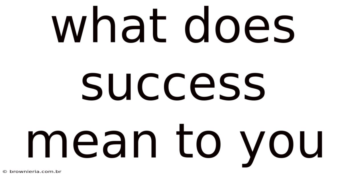 What Does Success Mean To You