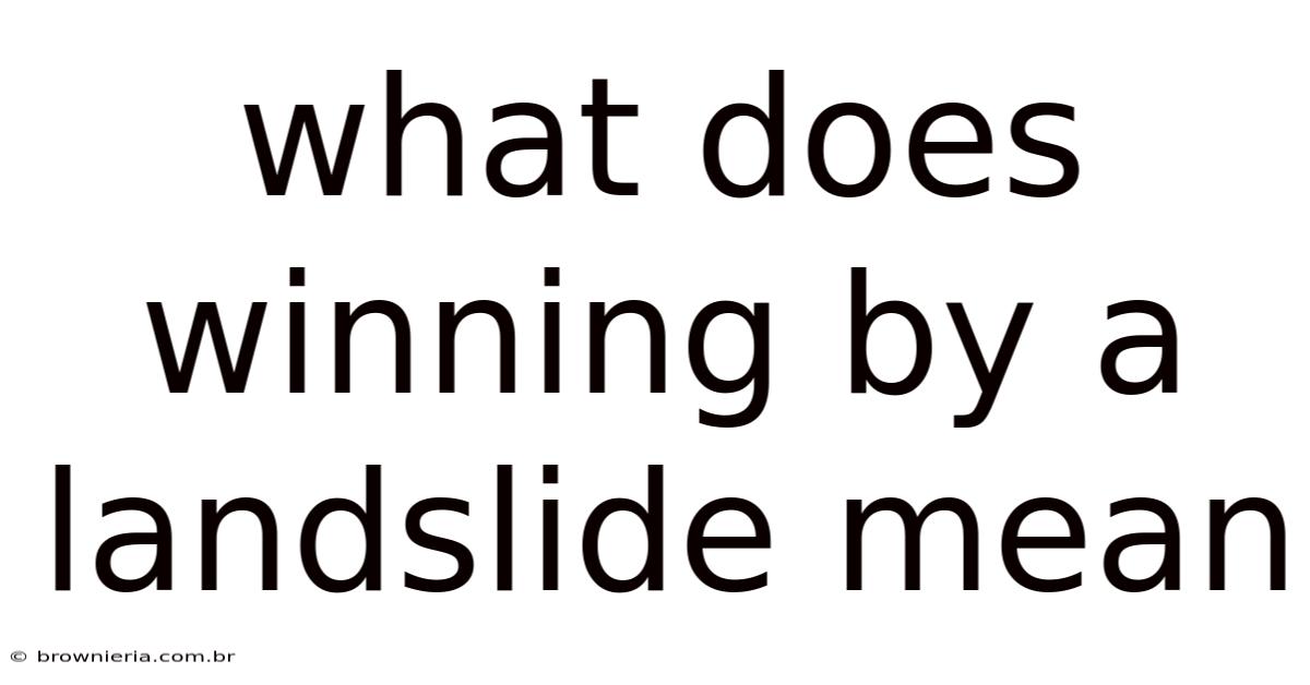 What Does Winning By A Landslide Mean