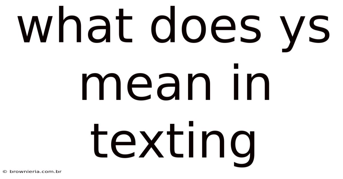 What Does Ys Mean In Texting