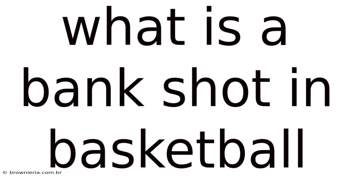 What Is A Bank Shot In Basketball