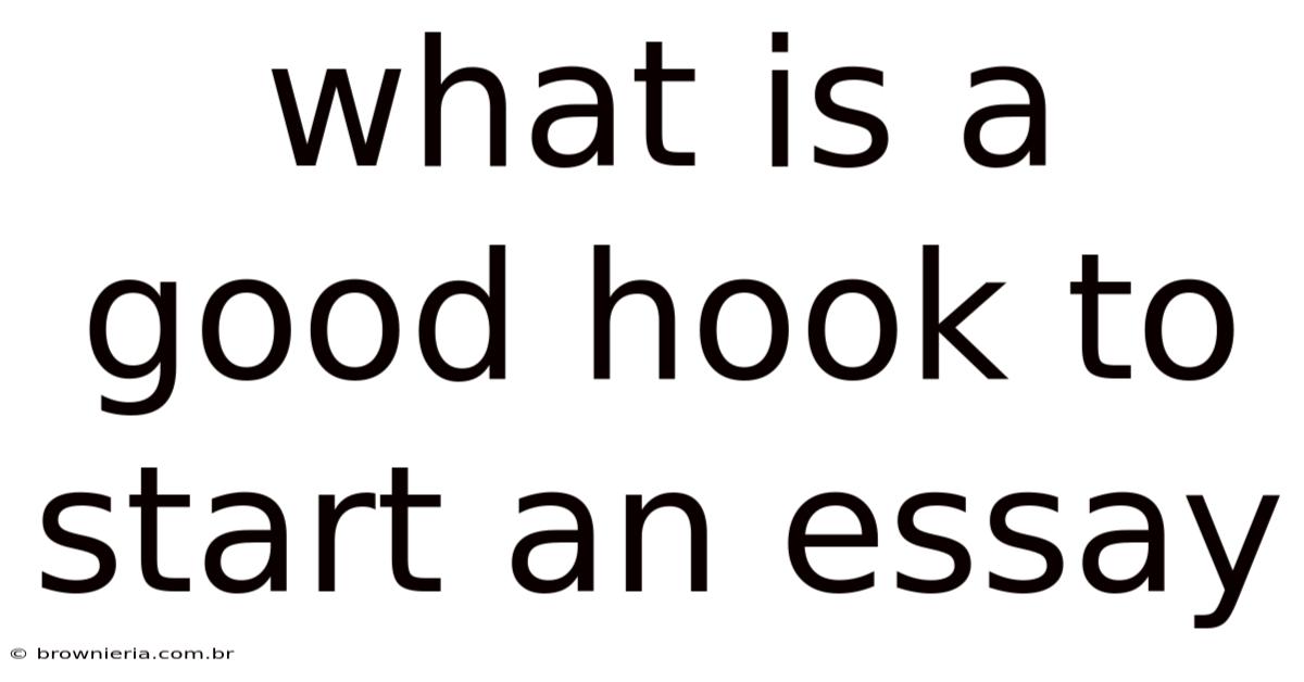 What Is A Good Hook To Start An Essay
