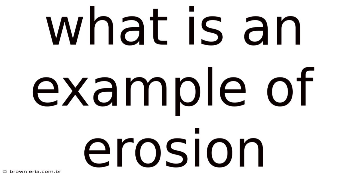 What Is An Example Of Erosion