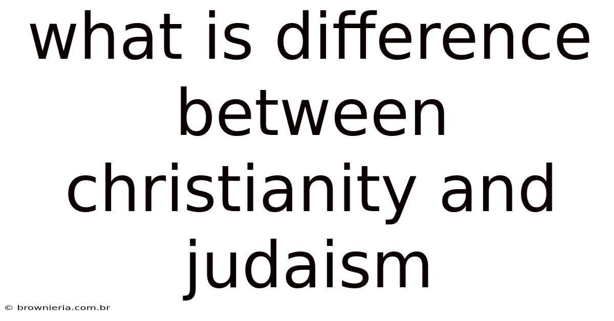 What Is Difference Between Christianity And Judaism