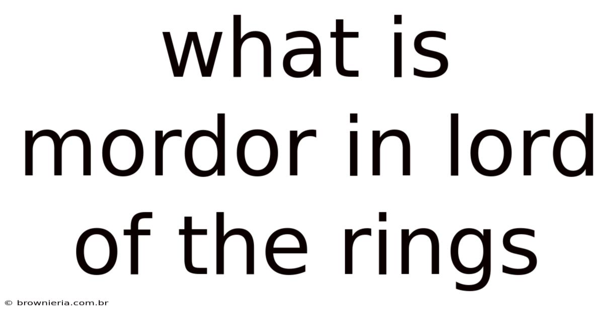 What Is Mordor In Lord Of The Rings