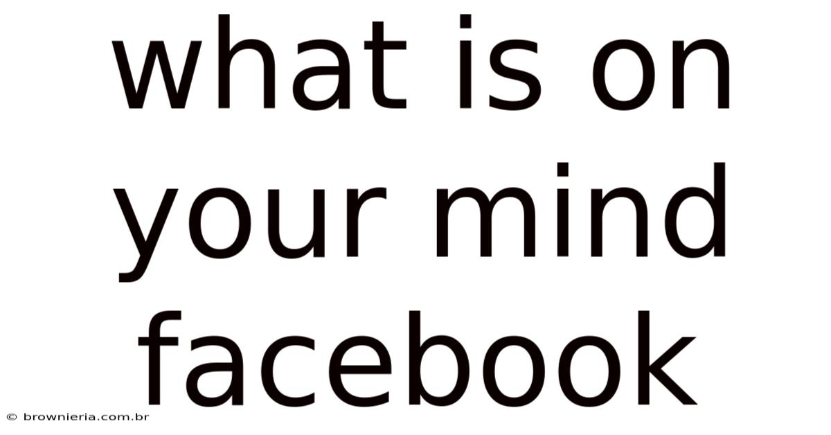 What Is On Your Mind Facebook