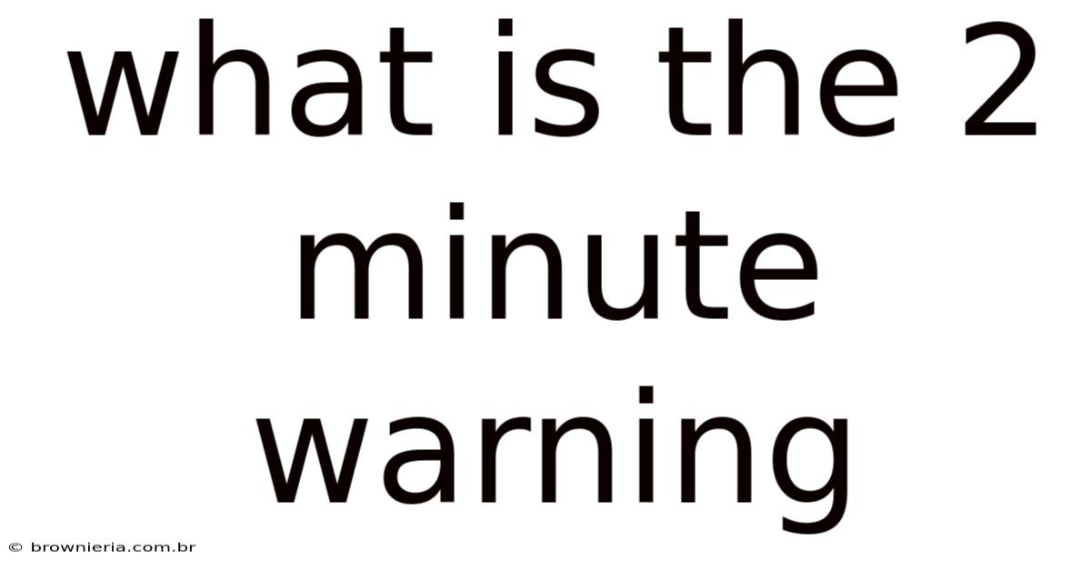 What Is The 2 Minute Warning