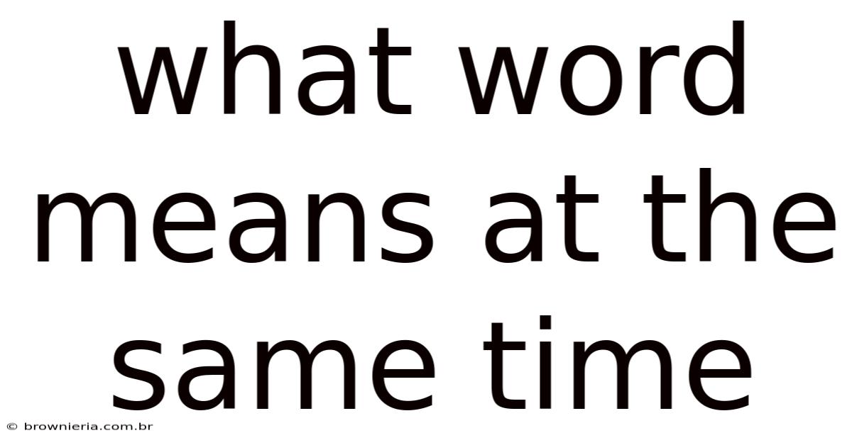 What Word Means At The Same Time