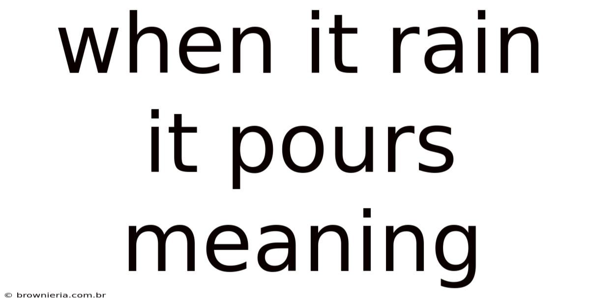 When It Rain It Pours Meaning