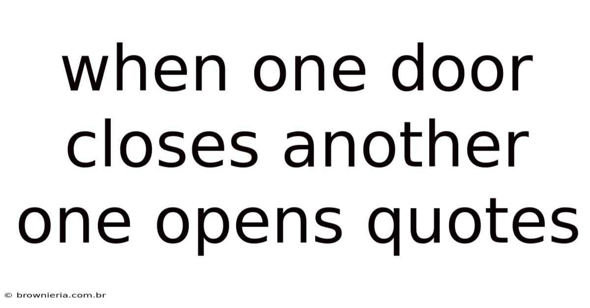 When One Door Closes Another One Opens Quotes