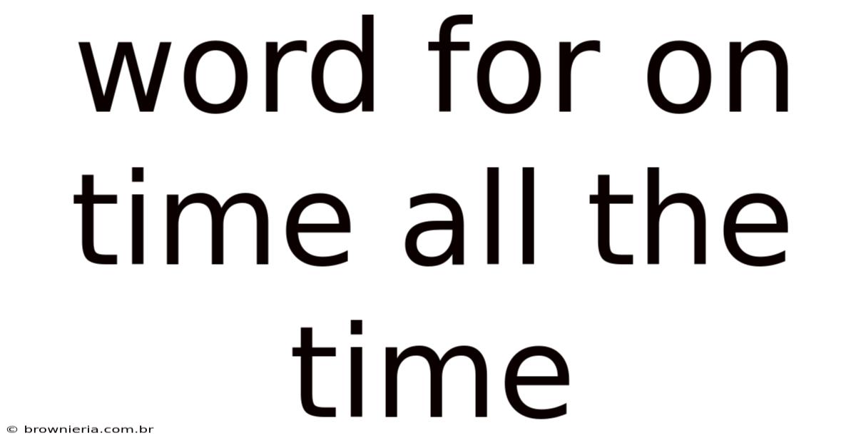 Word For On Time All The Time
